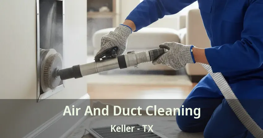Air And Duct Cleaning Keller - TX