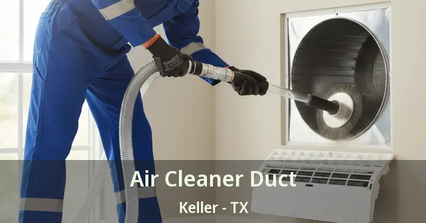 Air Cleaner Duct Keller - TX