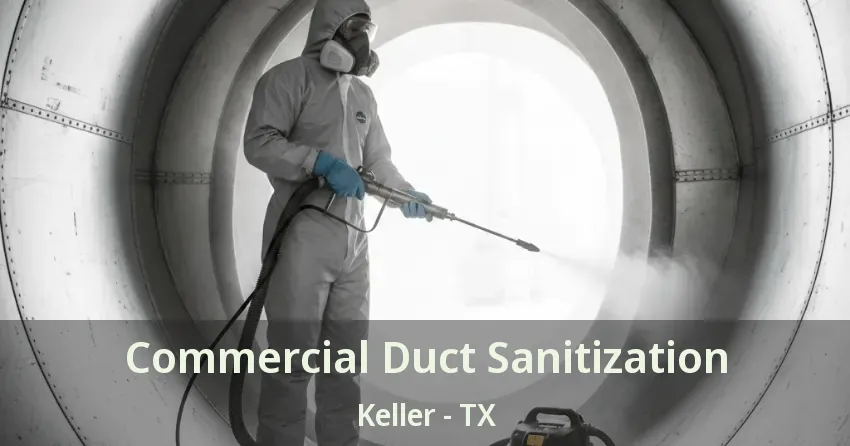 Commercial Duct Sanitization Keller - TX