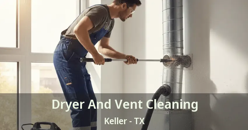 Dryer And Vent Cleaning Keller - TX