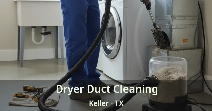 Dryer Duct Cleaning Keller - TX