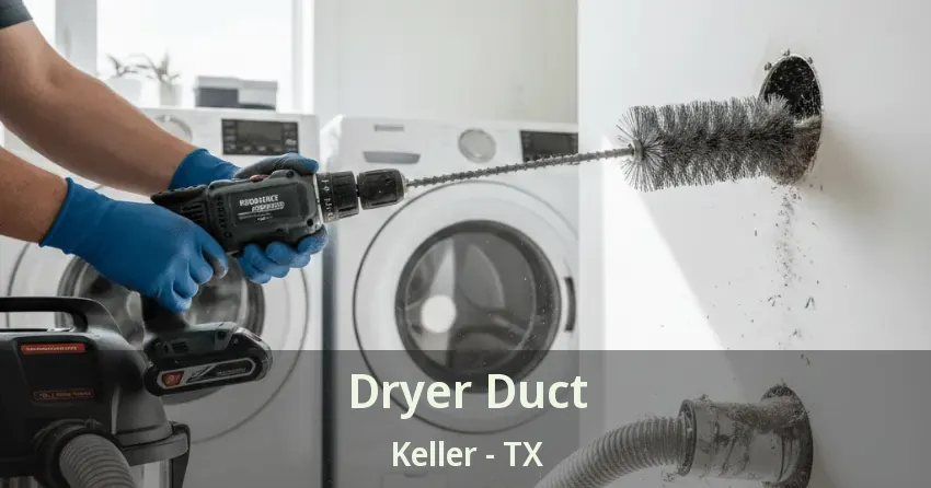 Dryer Duct Keller - TX Dryer Duct Keller - TX