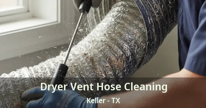 Dryer Vent Hose Cleaning Keller - TX