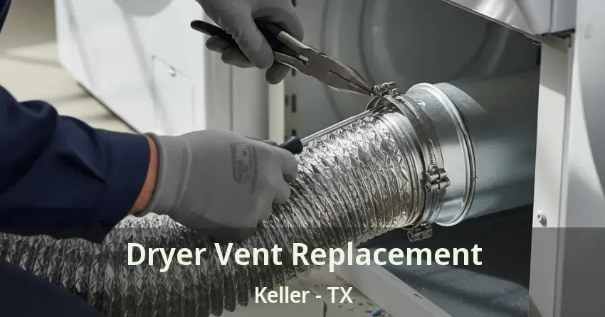 Dryer Vent Replacement Keller - TX
