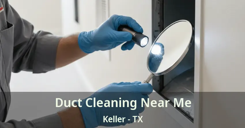 Duct Cleaning Near Me Keller - TX