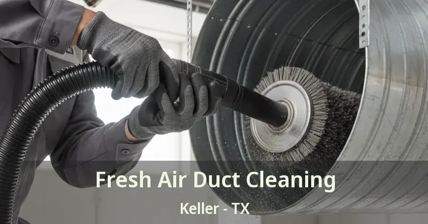 Fresh Air Duct Cleaning Keller - TX