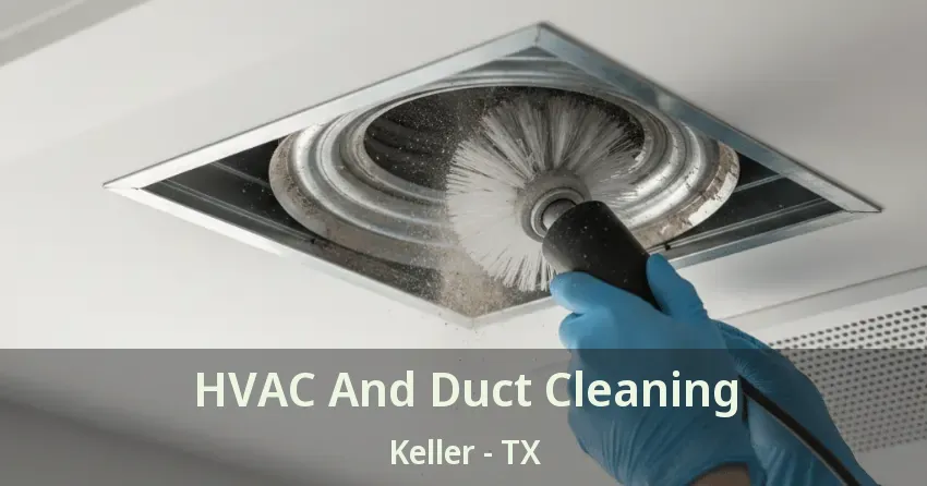 HVAC And Duct Cleaning Keller - TX