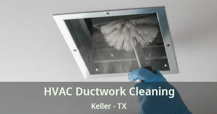 HVAC Ductwork Cleaning Keller - TX