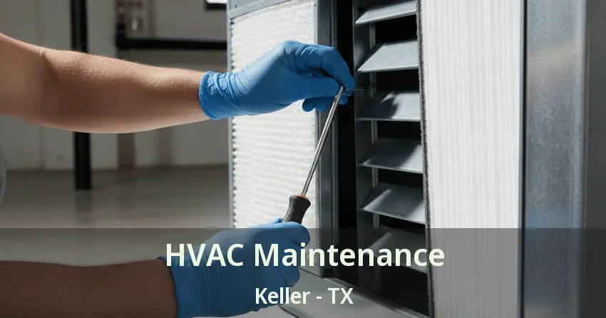 HVAC Maintenance Keller - TX HVAC Maintenance Keller - TX