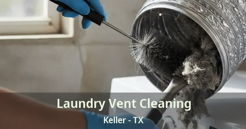 Laundry Vent Cleaning Keller - TX
